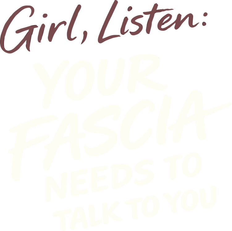 Girl, Listen: Your Fascia Needs to Talk to You Book cover Girl, Listen Your Fascia Needs to Talk to You by Kate Kness